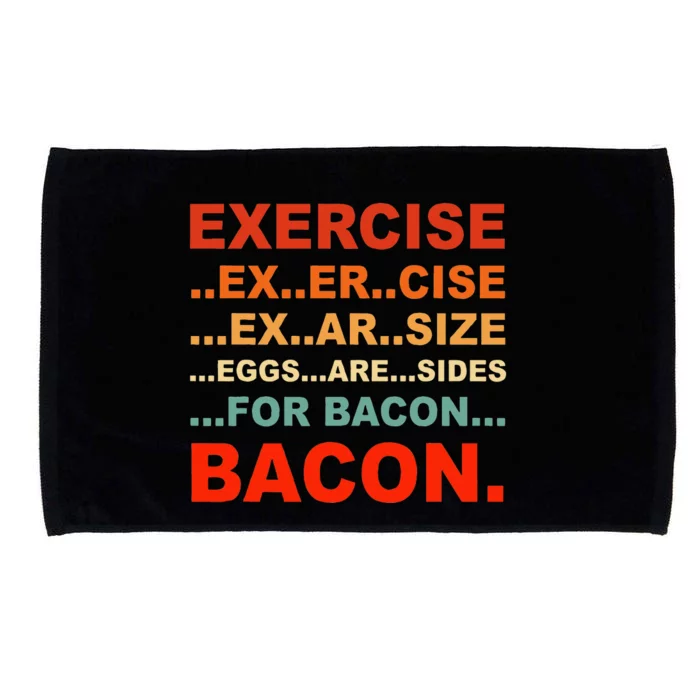 Exercise Exarsize Eggs Are Sides For Bacon Bacon Microfiber Hand Towel