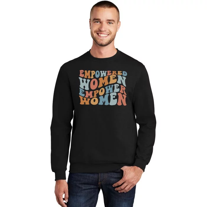 Empowered  Empower Feminist Tall Sweatshirt