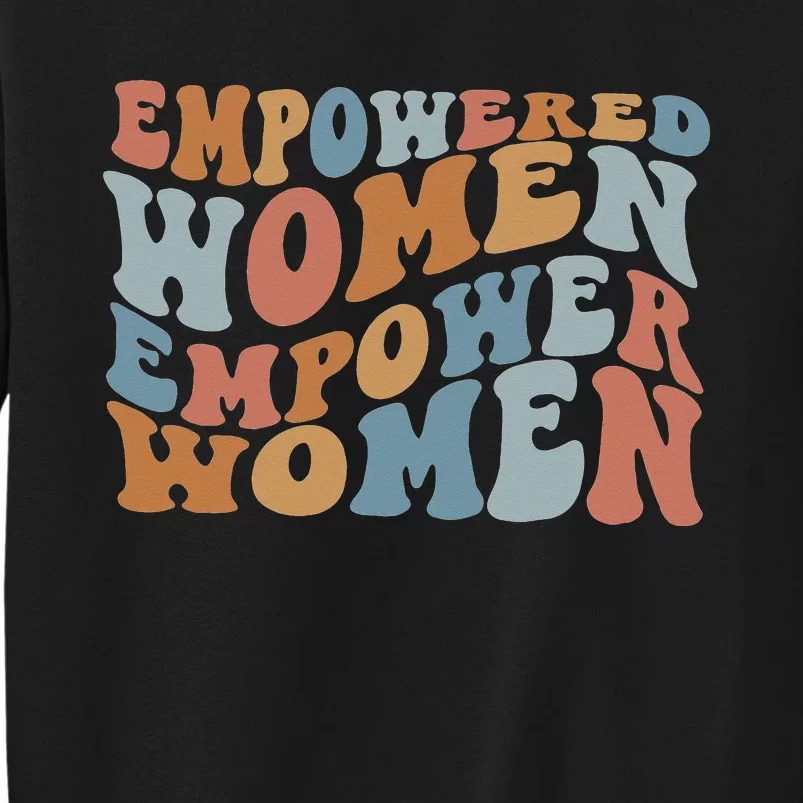 Empowered  Empower Feminist Tall Sweatshirt