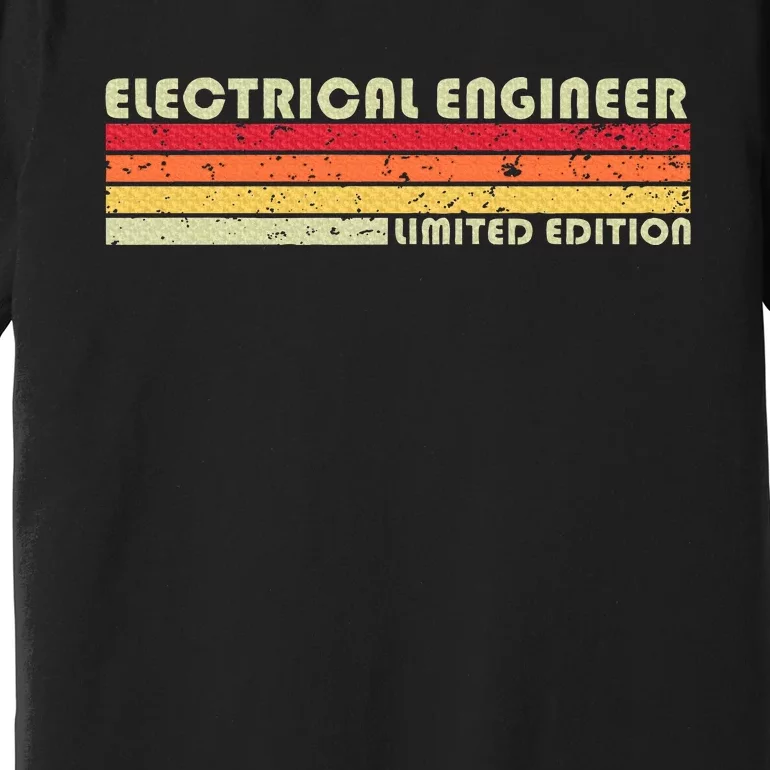 Electrical Engineer Funny Job Title Birthday Worker Premium T-Shirt