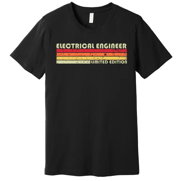 Electrical Engineer Funny Job Title Birthday Worker Premium T-Shirt