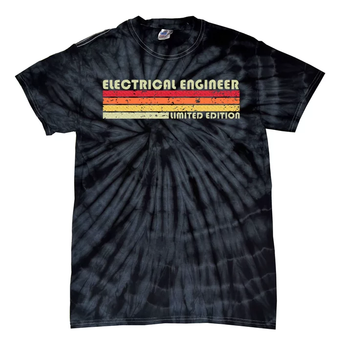 Electrical Engineer Funny Job Title Birthday Worker Tie-Dye T-Shirt