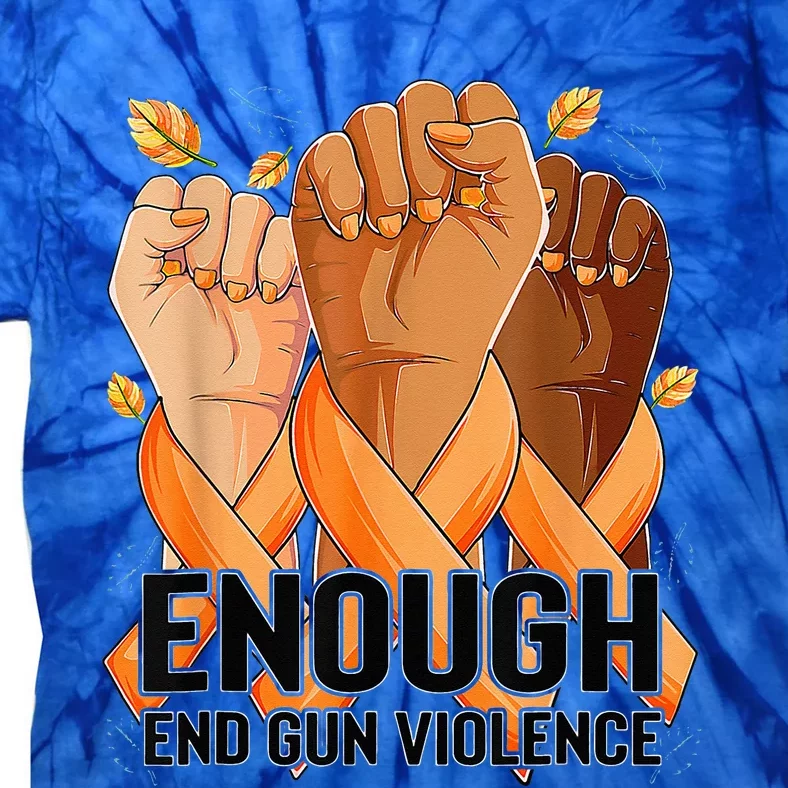 Enough End Gun Violence Awareness Day Wear Orange Tie-Dye T-Shirt