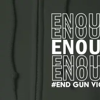 Enough End Gun Violence Awareness Day Wear Orange Full Zip Hoodie