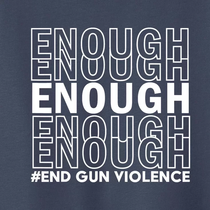 Enough End Gun Violence Awareness Day Wear Orange Toddler T-Shirt