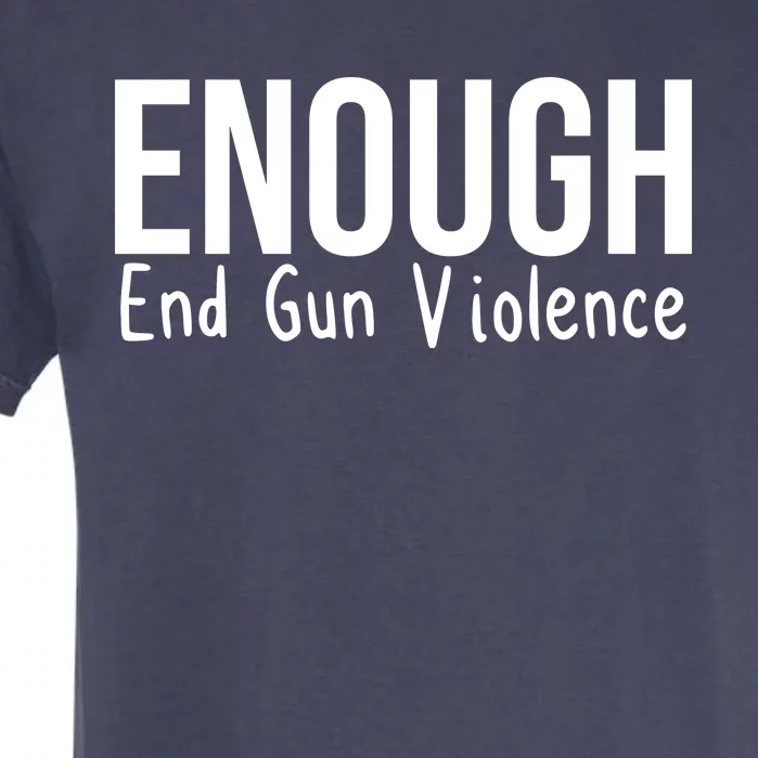 Enough End Gun Violence No More Guns Garment-Dyed Heavyweight T-Shirt