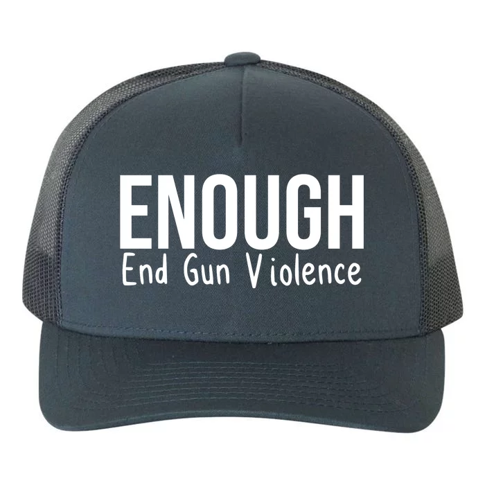 Enough End Gun Violence No More Guns Yupoong Adult 5-Panel Trucker Hat