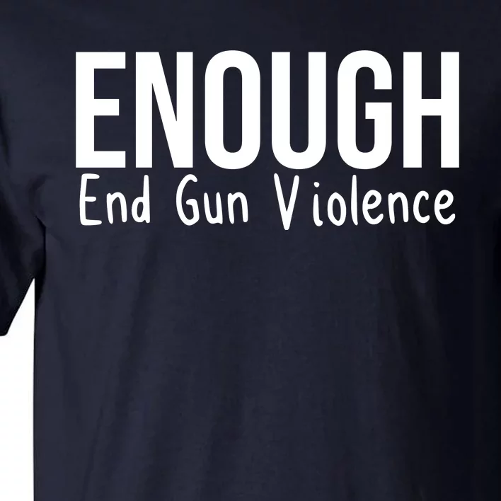 Enough End Gun Violence No More Guns Tall T-Shirt