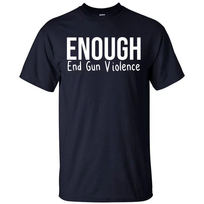 Enough End Gun Violence No More Guns Tall T-Shirt