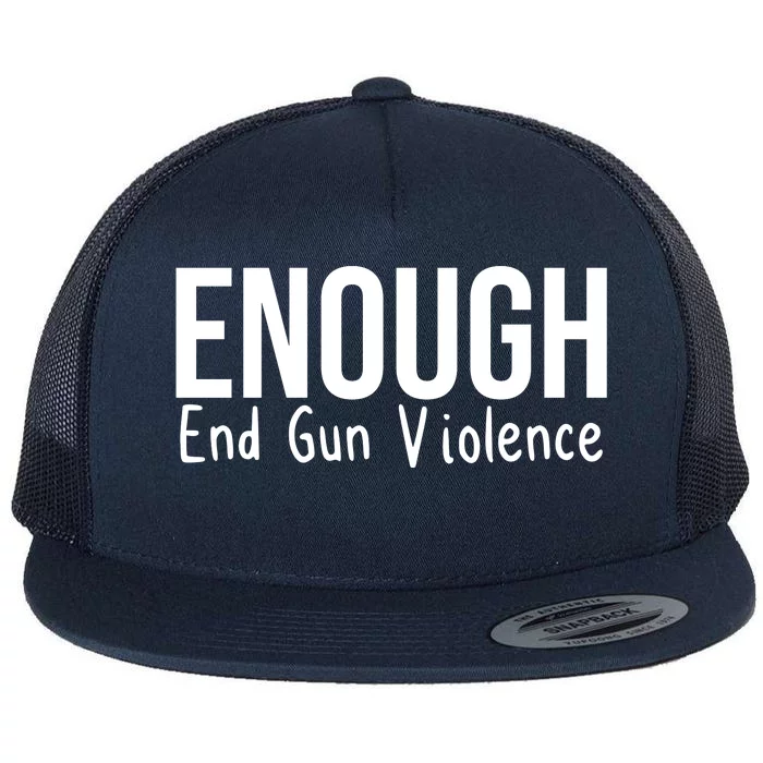 Enough End Gun Violence No More Guns Flat Bill Trucker Hat