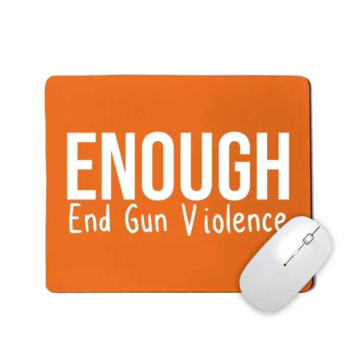 Enough End Gun Violence No More Guns Mousepad