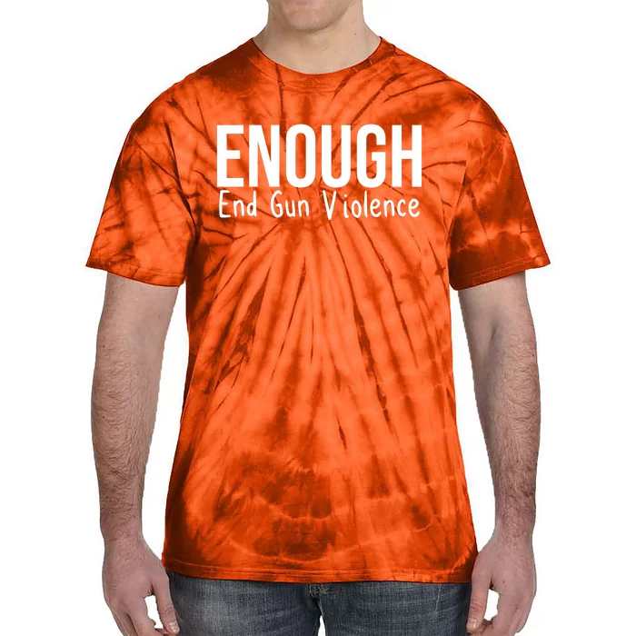 Enough End Gun Violence No More Guns Tie-Dye T-Shirt