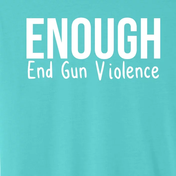 Enough End Gun Violence No More Guns ChromaSoft Performance T-Shirt