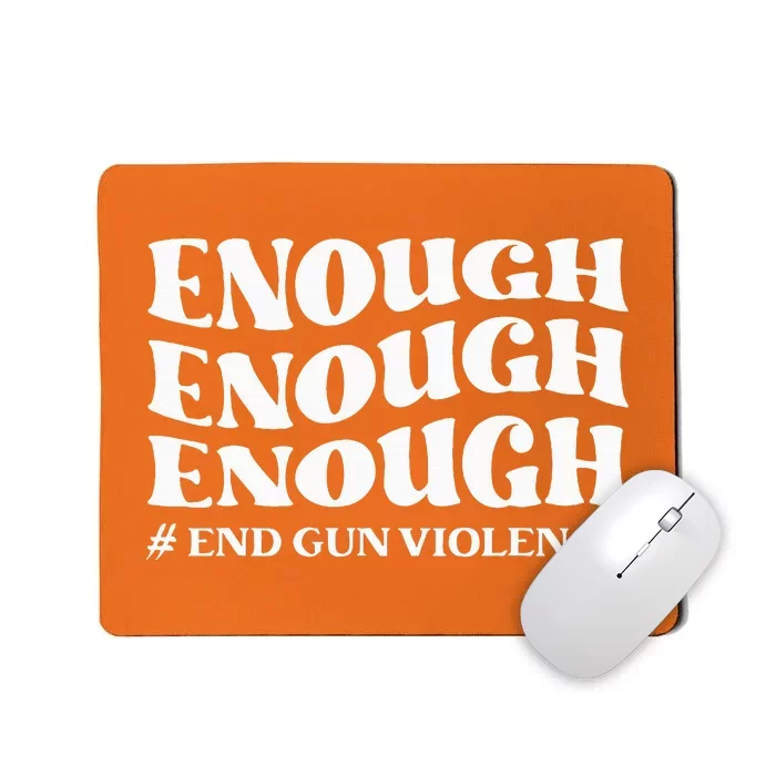 Enough End Gun Violence Awareness Day Groovy Wear Orange Mousepad