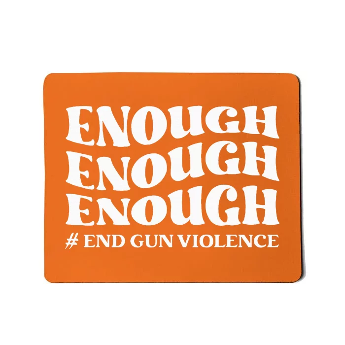 Enough End Gun Violence Awareness Day Groovy Wear Orange Mousepad