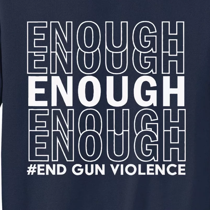 Enough End Gun Violence Awareness Day Wear Orange Tall Sweatshirt