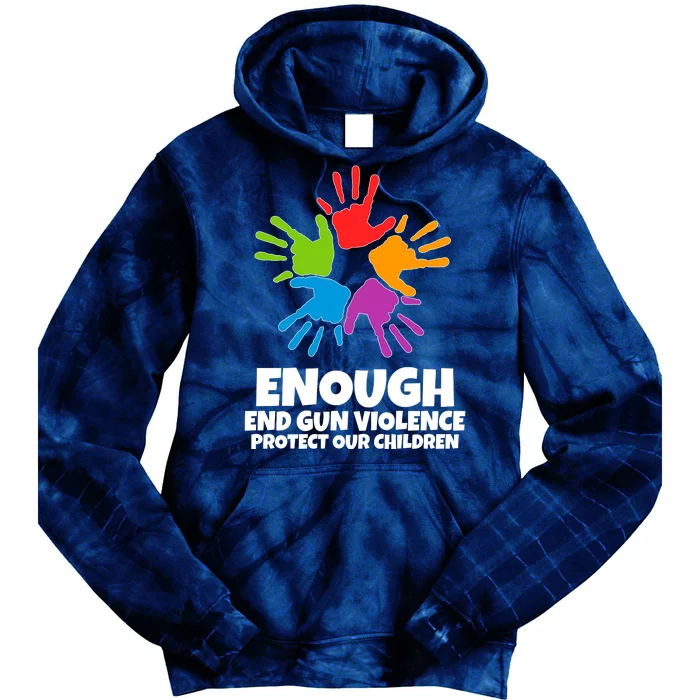 Enough End Gun Violence Protect Our Children Handprint Tie Dye Hoodie