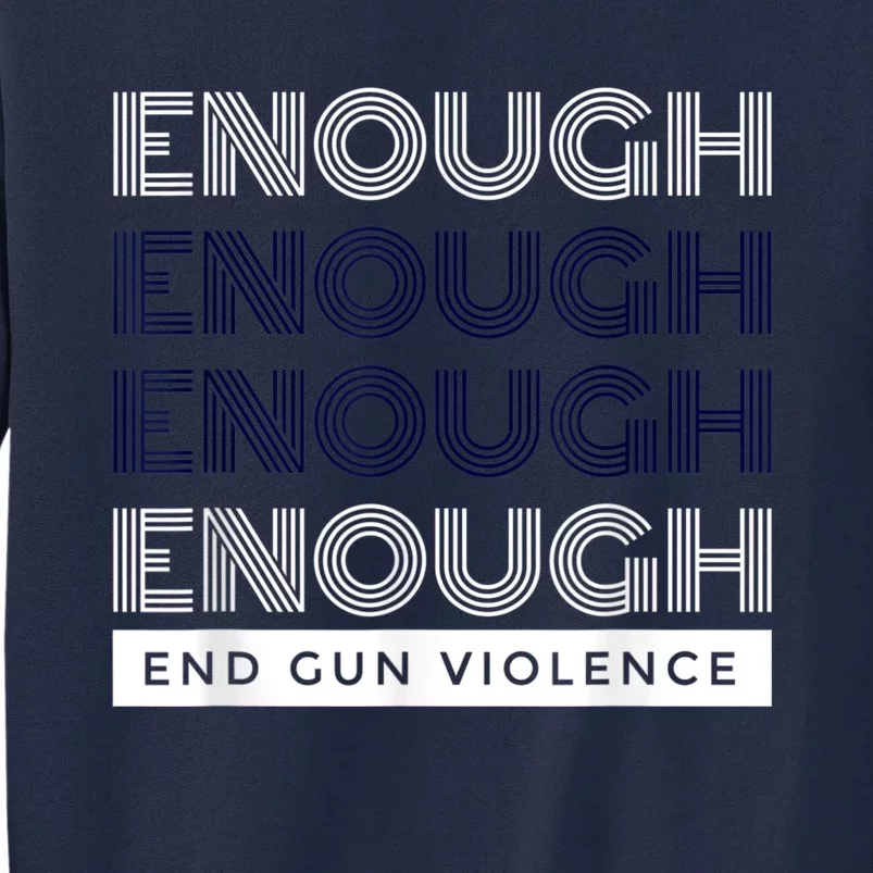 Enough End Gun Violence No Gun Awareness Day Wear Orange Tall Sweatshirt