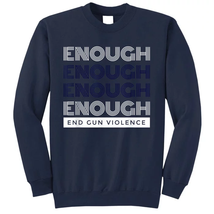 Enough End Gun Violence No Gun Awareness Day Wear Orange Tall Sweatshirt