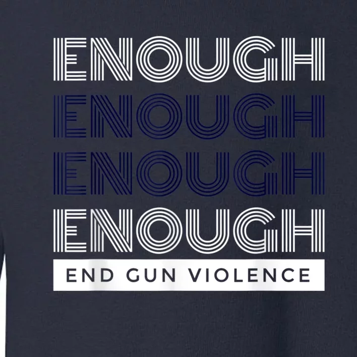 Enough End Gun Violence No Gun Awareness Day Wear Orange Toddler Sweatshirt