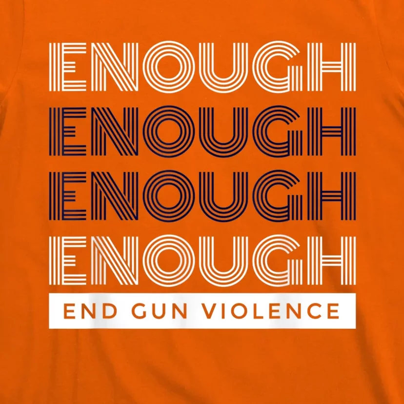 Enough End Gun Violence No Gun Awareness Day Wear Orange T-Shirt