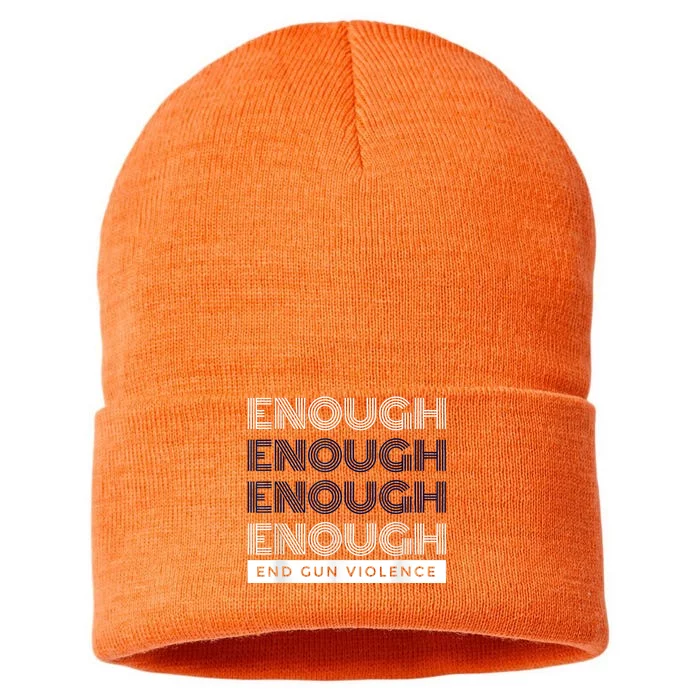 Enough End Gun Violence No Gun Awareness Day Wear Orange Sustainable Knit Beanie