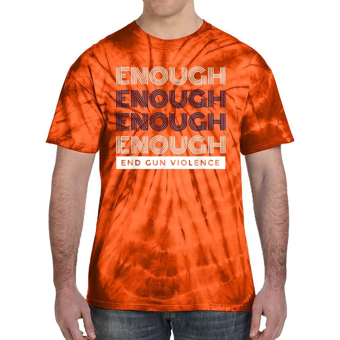 Enough End Gun Violence No Gun Awareness Day Wear Orange Tie-Dye T-Shirt