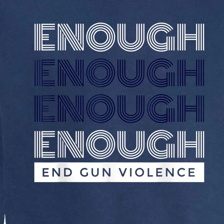 Enough End Gun Violence No Gun Awareness Day Wear Orange Garment-Dyed Sweatshirt