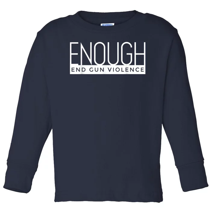 Enough End Gun Violence No Gun Awareness Day Wear Orange Toddler Long Sleeve Shirt