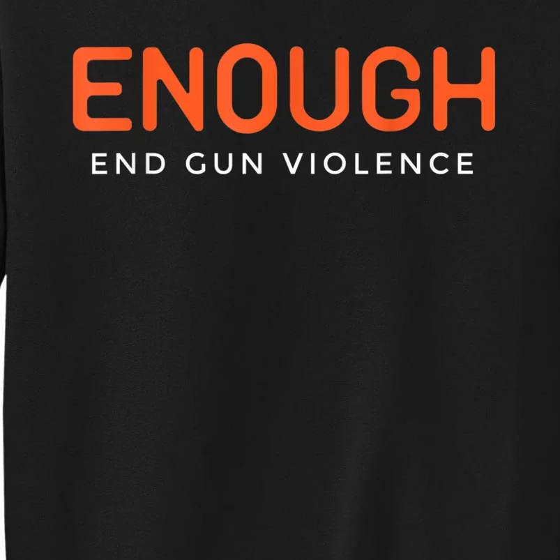 Enough End Gun Violence No Gun Awareness Day Wear Orange Sweatshirt