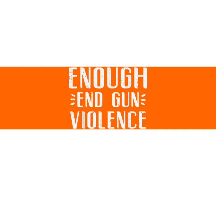 Enough End Gun Violence Awareness Orange Bumper Sticker