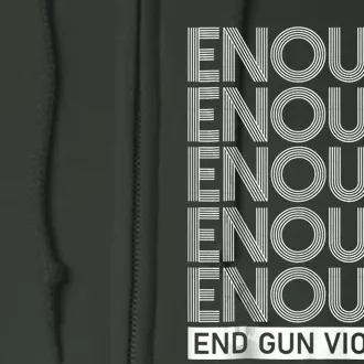 Enough End Gun Violence No Gun Awareness Day Full Zip Hoodie