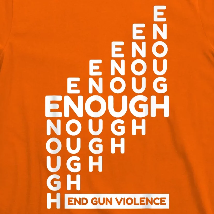 Enough End Gun Violence No Gun Awareness Day Wear Orange T-Shirt