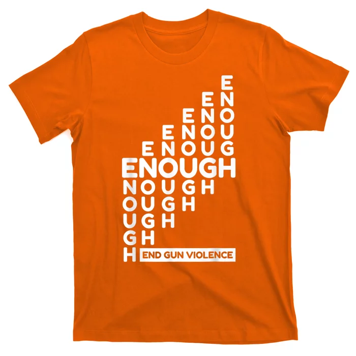 Enough End Gun Violence No Gun Awareness Day Wear Orange T-Shirt