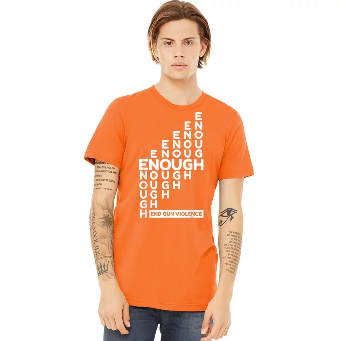 Enough End Gun Violence No Gun Awareness Day Wear Orange Premium T-Shirt