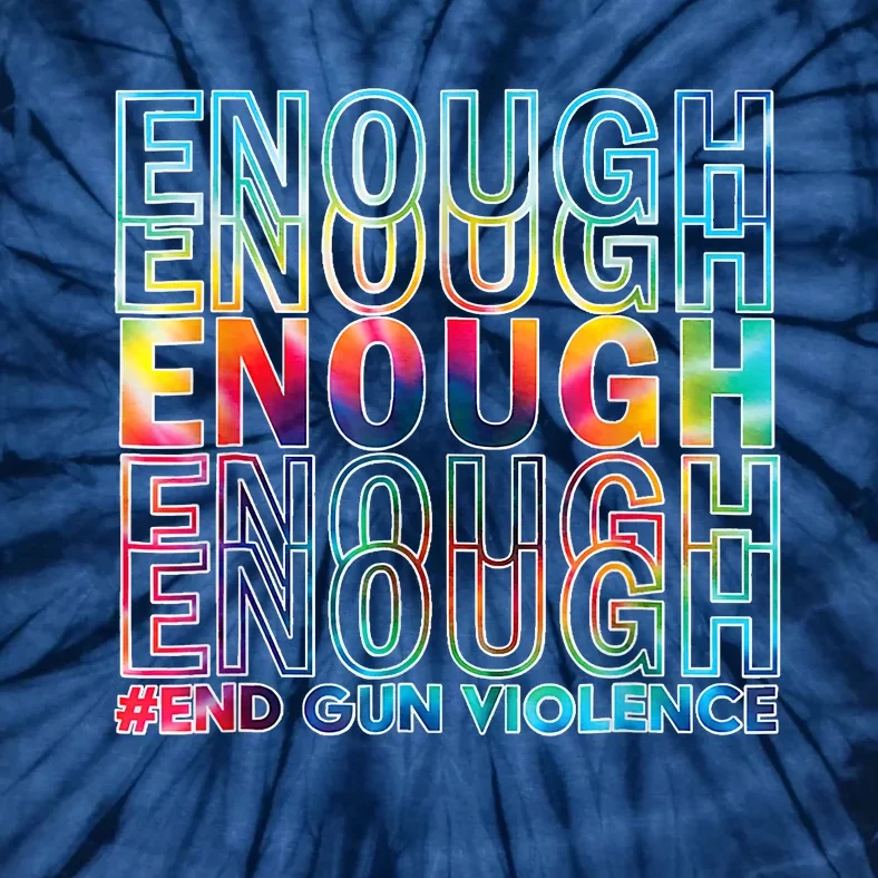 Enough End Gun Violence Awareness Day Wear Orange Tie-Dye T-Shirt