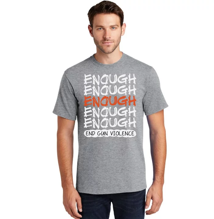 Enough End Gun Violence Orange Shirt Day Tall T-Shirt