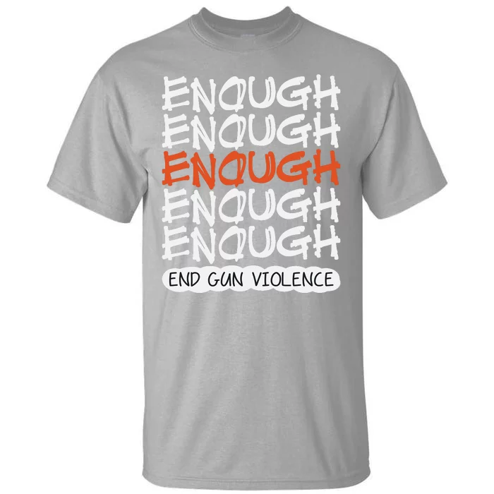 Enough End Gun Violence Orange Shirt Day Tall T-Shirt