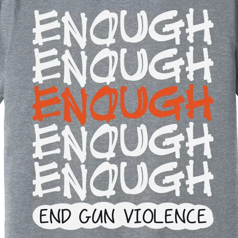 Enough End Gun Violence Orange Shirt Day Premium T-Shirt