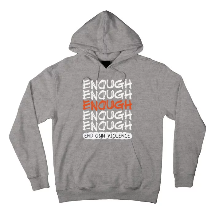 Enough End Gun Violence Orange Shirt Day Tall Hoodie