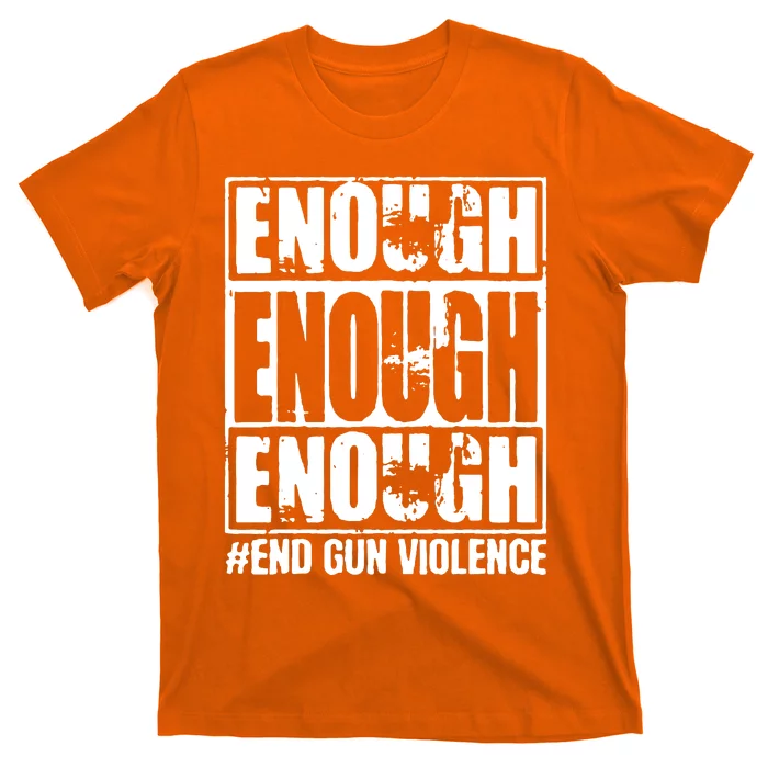 Enough End Gun Violence No Gun Wear Orange Strop Gun Violence T-Shirt