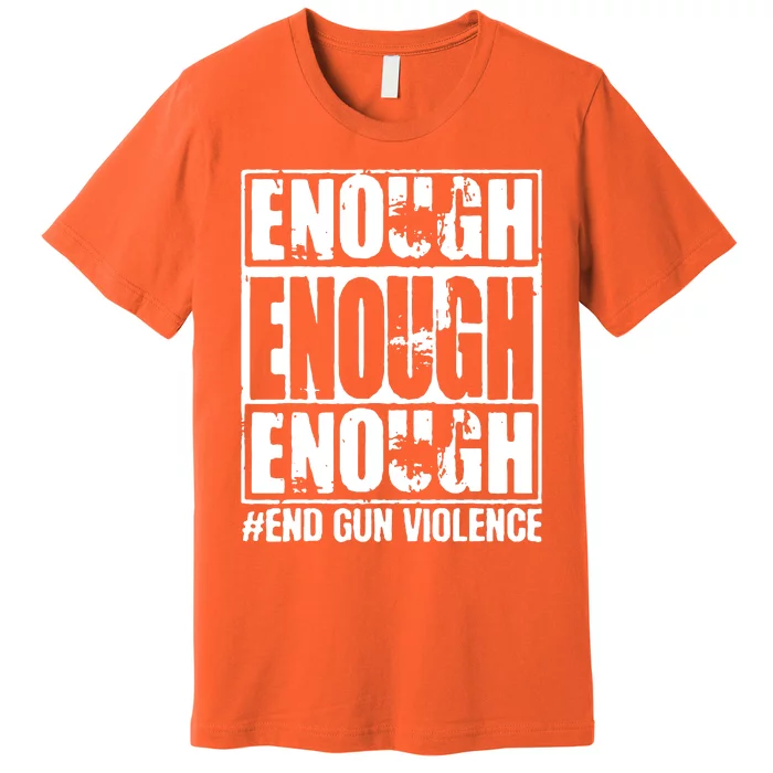 Enough End Gun Violence No Gun Wear Orange Strop Gun Violence Premium T-Shirt