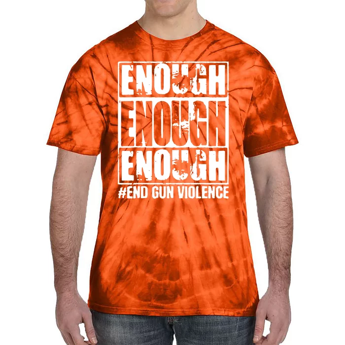 Enough End Gun Violence No Gun Wear Orange Strop Gun Violence Tie-Dye T-Shirt