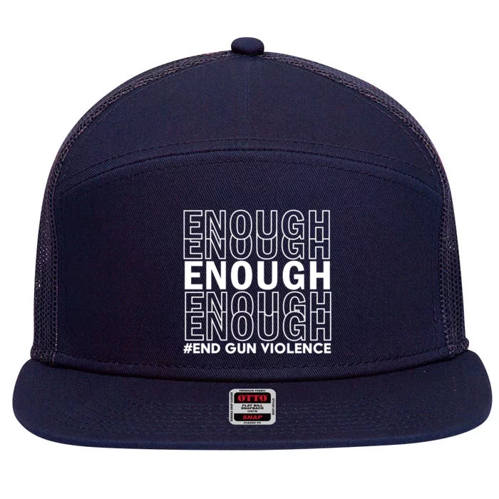 Enough End Gun Violence Awareness Day Wear Orange Gift 7 Panel Mesh Trucker Snapback Hat