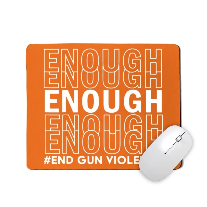 Enough End Gun Violence Awareness Day Wear Orange No To Violence Mousepad