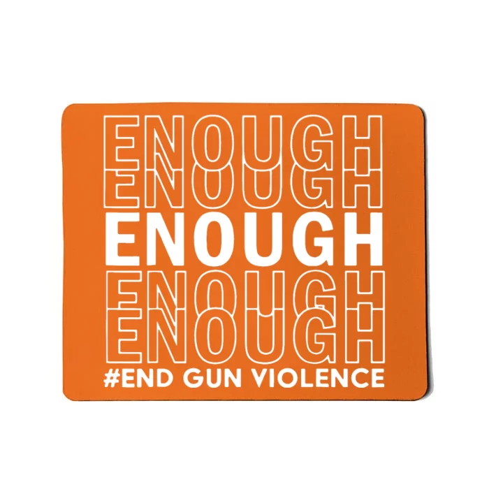 Enough End Gun Violence Awareness Day Wear Orange No To Violence Mousepad