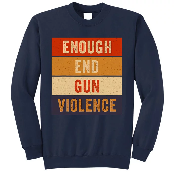 Enough End Gun Violence Awareness Day Wear Orange Tall Sweatshirt