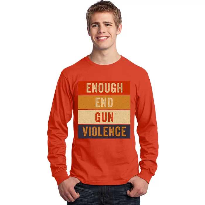 Enough End Gun Violence Awareness Day Wear Orange Long Sleeve Shirt