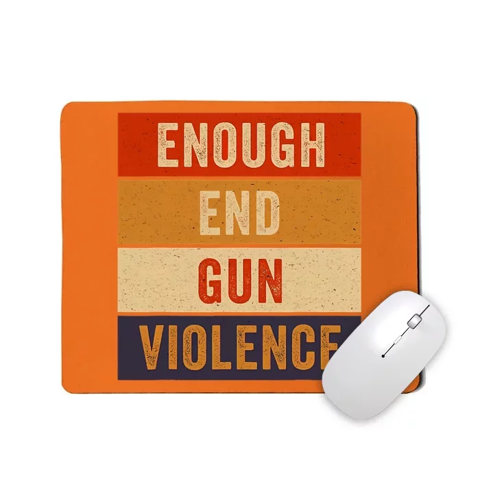 Enough End Gun Violence Awareness Day Wear Orange Mousepad