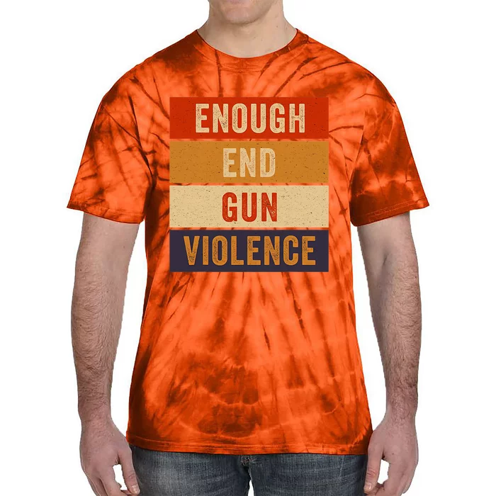 Enough End Gun Violence Awareness Day Wear Orange Tie-Dye T-Shirt